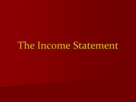 The Income Statement. The Purpose An income statement reports a business’s income and expenses for a fiscal period An income statement reports a business’s.