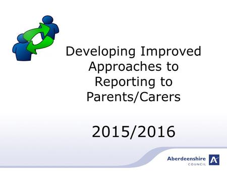 Developing Improved Approaches to Reporting to Parents/Carers 2015/2016.