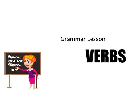 Grammar Lesson VERBS.