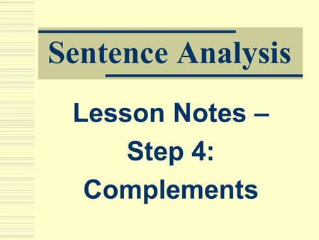 Sentence Analysis Lesson Notes – Step 4: Complements.