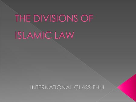 Private law ISLAMIC LAW Public law Munakahat (marriage law) Wirasah or Faraid law (inheritance law) Muamalah in special meaning Khilafah or al-Ahkam As-Sulthaniyah.