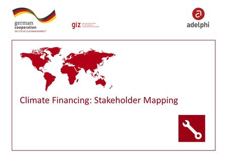 Climate Financing: Stakeholder Mapping. 2 Imprint Published by: Contact adelphi Caspar-Theyss-Strasse 14a 14193 Berlin / Germany T +49 30-8900068-0 F.