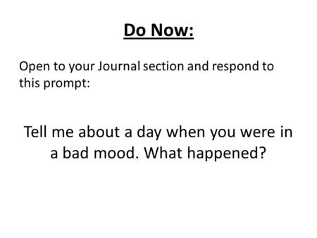 Tell me about a day when you were in a bad mood. What happened?