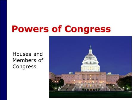 Powers of Congress Houses and Members of Congress.