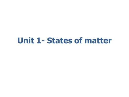 Unit 1- States of matter. Remembering the first day of school “Knowing the volume of the gases would be helpful.” anonymous chemistry student How can.