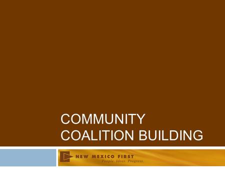 COMMUNITY COALITION BUILDING. Workshop Objectives  Describe effective community coalition building  What?  Why?  How?  Key challenges and success.