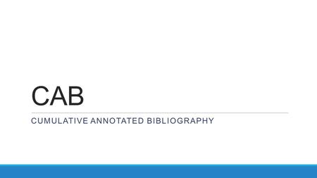 CAB CUMULATIVE ANNOTATED BIBLIOGRAPHY. An annotation is a summary and/or evaluation. Therefore, an annotated bibliography includes a summary and/or evaluation.