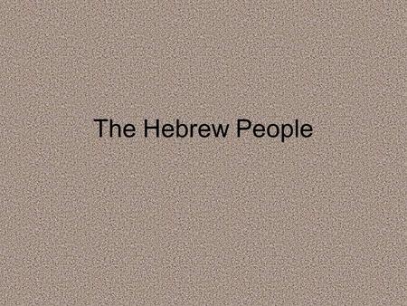 The Hebrew People. The first Hebrews The Hebrews appeared in Southwest Asia Archaeologists and historians learned about the Hebrews from the Hebrews’
