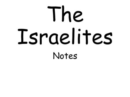 The Israelites Notes. Judaism the religion developed from the Israelites, a nomadic tribe. teaches belief in one god, monotheism other religions at the.