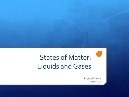 States of Matter: Liquids and Gases
