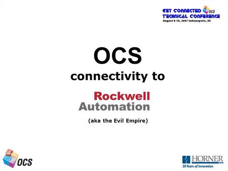 A Next Generation OCS OCS connectivity to (aka the Evil Empire) Rockwell Automation.
