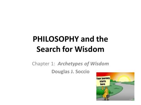 PHILOSOPHY and the Search for Wisdom