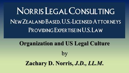Organization and US Legal Culture by Zachary D. Norris, J.D., LL.M.