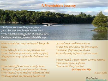 © Priya Rajendran   A Friendship’s Journey The day we met, an endless journey began Since then,