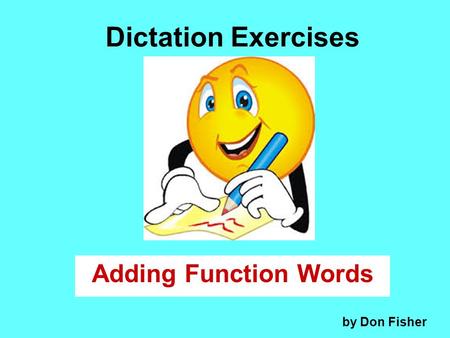 Dictation Exercises Adding Function Words by Don Fisher.