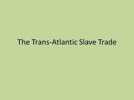 The Trans-Atlantic Slave Trade. 1. Analyze the pictures below. For each picture, describe what you see, including as many specific details as you can.