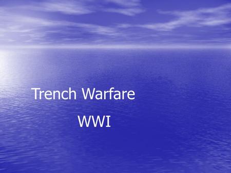 Trench Warfare WWI. Introduction: Task: You will be reporting on a battle taking place during the Great War (remember that maps.