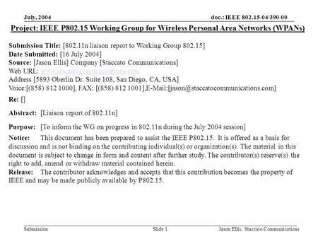 Doc.: IEEE 802.15-04/390-00 Submission July, 2004 Jason Ellis, Staccato CommunicationsSlide 1 Project: IEEE P802.15 Working Group for Wireless Personal.