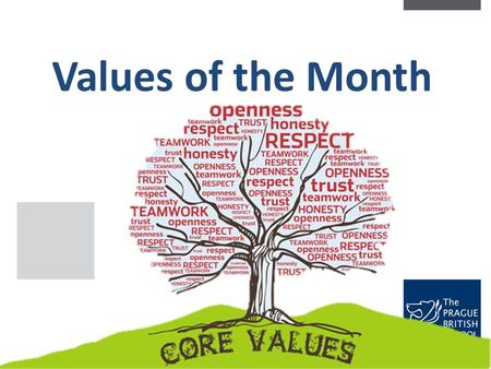 Values of the Month. Shared Values introduction of a new value each month Autumn Term September Responsibility October Cooperation November Cooperation.
