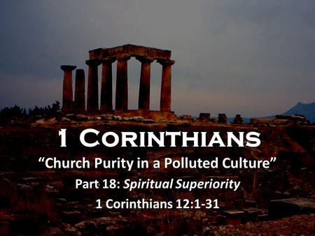 “Church Purity in a Polluted Culture” Part 18: Spiritual Superiority