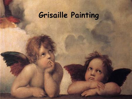 Grisaille Painting.