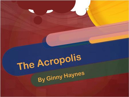 The Acropolis By Ginny Haynes. History The Athens Acropolis is an ancient monument built high on a rock outcrop over looking the city of Athens. Pericles.