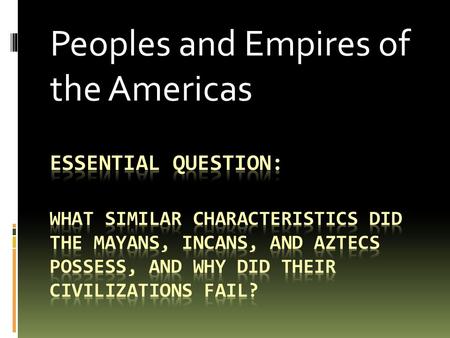 Peoples and Empires of the Americas. Pre-Columbian Societies  Pre-Columbian – before the arrival of Christopher Columbus  Art highly advanced  Gender.
