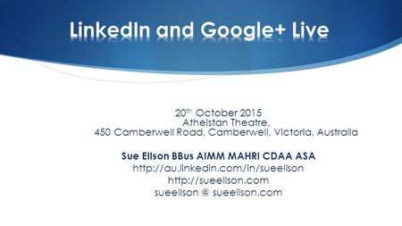 20 th October 2015 Athelstan Theatre, 450 Camberwell Road, Camberwell, Victoria, Australia Sue Ellson BBus AIMM MAHRI CDAA ASA