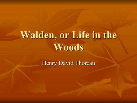 Walden, or Life in the Woods