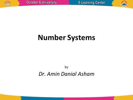 Number Systems by Dr. Amin Danial Asham. References  Programmable Controllers- Theory and Implementation, 2nd Edition, L.A. Bryan and E.A. Bryan.