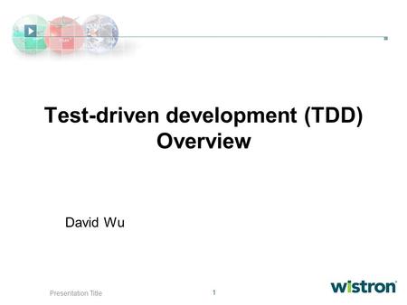 1 Presentation Title Test-driven development (TDD) Overview David Wu.
