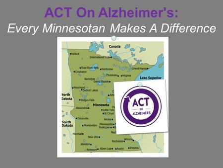 ACT On Alzheimer's: Every Minnesotan Makes A Difference.