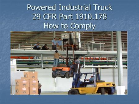Powered Industrial Truck 29 CFR Part 1910.178 How to Comply.