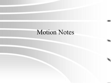 Motion Notes. Measurement A measurement is a quantity with a unit that tells what time the quantity means. For example: –3 seconds is a measurement of.