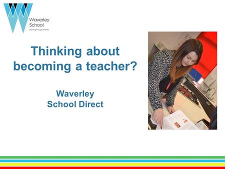 Thinking about becoming a teacher? Waverley School Direct.