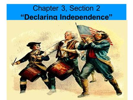 Chapter 3, Section 2 “Declaring Independence”