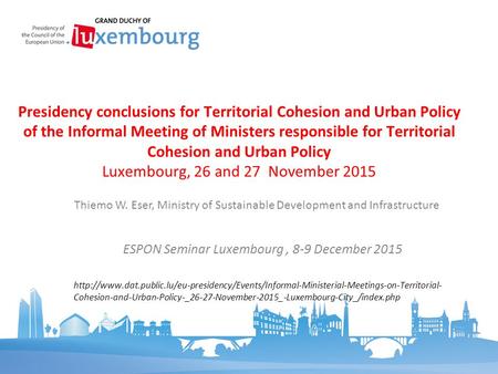 ESPON Seminar Luxembourg, 8-9 December 2015  Cohesion-and-Urban-Policy-_26-27-November-2015_-Luxembourg-City_/index.php.