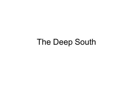 The Deep South. Objective #1 Compare the development of the New England, Chesapeake and Southern colonies as illustrated by the social, political and.