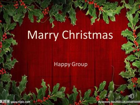 Marry Christmas Happy Group Do you know? Usually people before and after Christmas tree evergreen plants such as pine trees get into the house or in.