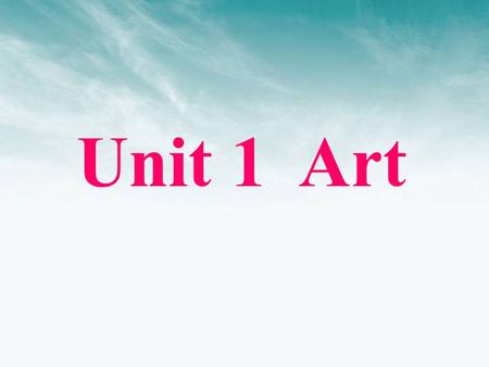 Unit 1 Art. art painting architecture photography music opera [ ɔ pərə] 歌剧 dance sculpture literature paper cut.
