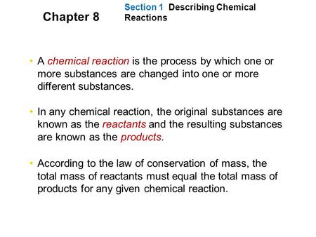 A chemical reaction is the process by which one or more substances are changed into one or more different substances. In any chemical reaction, the original.