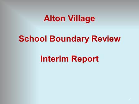 Alton Village School Boundary Review Interim Report 1.