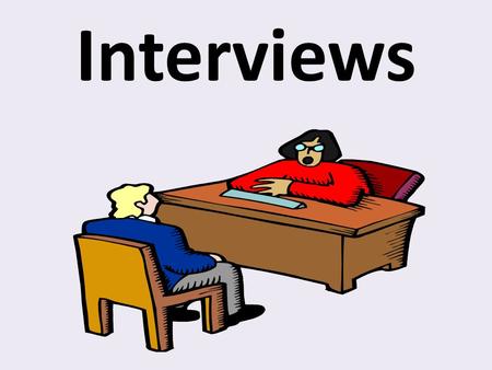 Interviews.