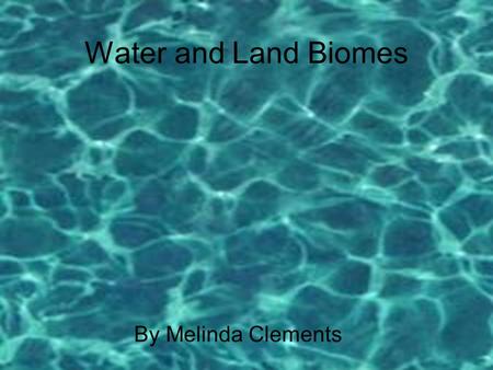 Water and Land Biomes By Melinda Clements. Tropical Rainforest Facts Usual temperature is 26 degrees calicoes. Rain height more then 3 meters usually.