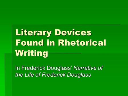Literary Devices Found in Rhetorical Writing