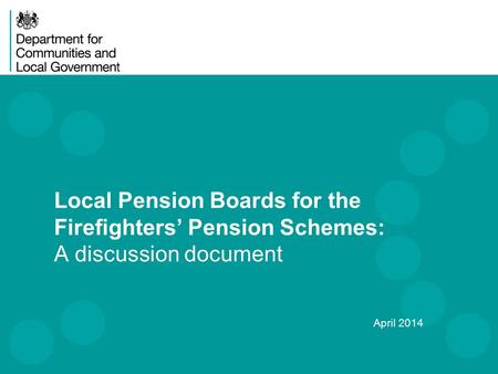Local Pension Boards for the Firefighters’ Pension Schemes: A discussion document April 2014.