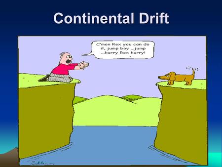 Continental Drift. Continental Drift Theory Proposed by Alfred Wegener in 1912 250 million years ago, all of the continents were combined into one super-continent.