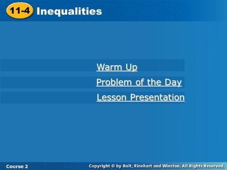 11-4 Inequalities Course 2 Warm Up Warm Up Problem of the Day Problem of the Day Lesson Presentation Lesson Presentation.