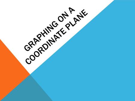 GRAPHING ON A COORDINATE PLANE. VOCABULARY Coordinate system- a system which uses one or more numbers or coordinates, to uniquely determine the position.