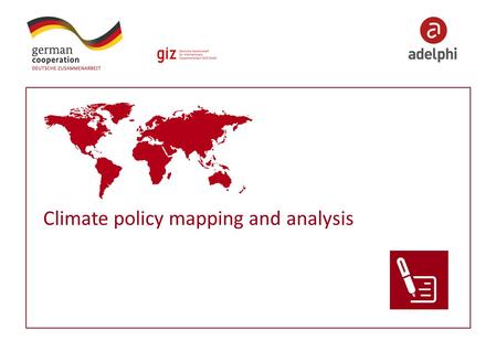 Climate policy mapping and analysis. 2 Imprint Published by: Contact adelphi Caspar-Theyss-Strasse 14a 14193 Berlin / Germany T +49 30-8900068-0 F +49.